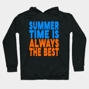 Summer time is always the best Hoodie